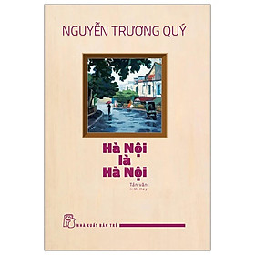 Hà Nội Là Hà Nội (Tái Bản 2024) - Bản Quyền