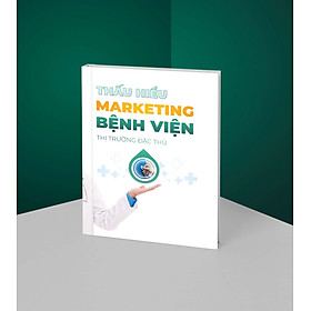 [Download Sách] Thấu Hiểu Marketing Bệnh Viện