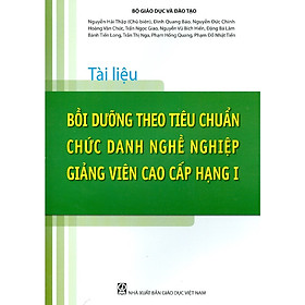 Hình ảnh Tài liệu bồi dưỡng theo tiêu chuẩn chức danh nghề nghiệp giảng viên cao cấp (hạng 1)