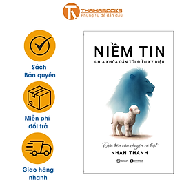 Sách - Niềm tin - Chìa khóa dẫn tới điều kỳ diệu 