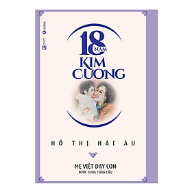 18 Năm Kim Cương - Mẹ Việt Dạy Con Bước Cùng Toàn Cầu