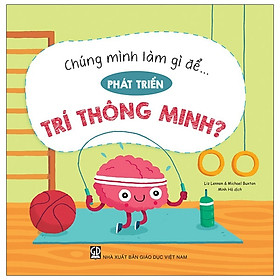 Chúng Mình Làm Gì Để... Phát Triển Trí Thông Minh