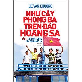 Như Cây Phong Ba Trên Đảo Hoàng Sa Tập 1: Trên Quê Hương Hải Đội Hoàng Sa