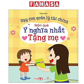 Sách - Dạy Con Quản Lý Tài Chính - Món Quà Ý Nghĩa Nhất Tặng Mẹ