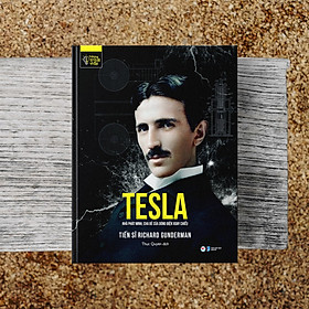 Tesla – Nhà Phát Minh, Cha Đẻ Của Dòng Điện Xoay Chiều