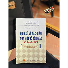 LỊCH SỬ VÀ ĐẶC ĐIỂM CỦA MỘT SỐ TÔN GIÁO NAM BỘ – NXB KHXH