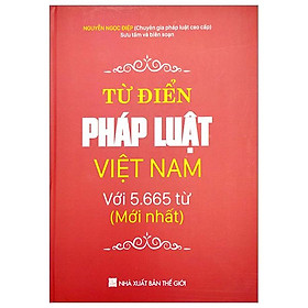 Từ Điển Pháp Luật Việt Nam Với 5.665 Từ Mới Nhất