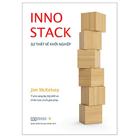 Sách - INNOSTACK - Sự thật về khởi nghiệp - Tỉ phú sáng lập Square và Chiến lược chuỗi giải pháp