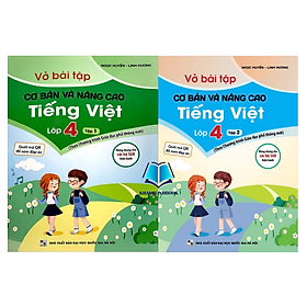 Sách - Combo Vở Bài Tập Cơ Bản Và Nâng Cao Tiếng Việt Lớp 4 - Tập 1 + 2 (Theo Chương Trình Giáo Dục Phổ Thông Mới)