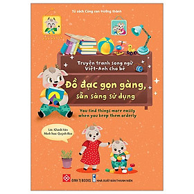 Truyện Tranh Song Ngữ Việt-Anh Cho Bé - Đồ Đạc Gọn Gàng, Sẵn Sàng Sử Dụng - You Find Things More Easily When You Keep Them Orderly