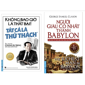 [Download Sách] Combo 2 Cuốn Người Giàu Có Nhất Thành Babylon, Không Bao Giờ Là Thất Bại! Tất Cả Là Thử Thách (Tái Bản)