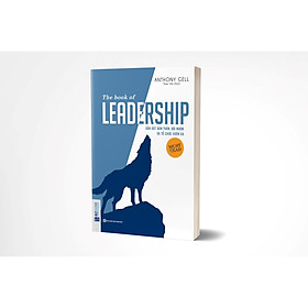 [Download Sách] Dẫn Dắt Bản Thân, Đội Nhóm Và Tổ Chức Vươn Xa_The Book Of Leadership (TẶNG Kèm Bút Phản Quang LH)