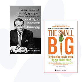 [Download Sách] Combo: Lời Tự Thú Của Một Bậc Thầy Quảng Cáo + The Small Big – Tuyệt Chiêu Thuyết Phục, Hạ Gục Khách Hàng