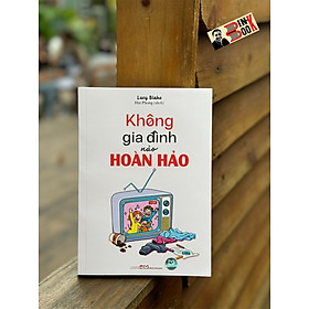 KHÔNG GIA ĐÌNH NÀO HOÀN HẢO – Lucy Blake – Hải Phong dịch – Minh Long Book - NXB Phụ nữ