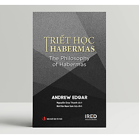 Triết học Habermas (The Philosophy of Habermas) - Andrew Edgar - IRED Books - 