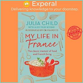 Hình ảnh Sách - My Life in France: 'exuberant, affectionate and boundlessly c by Julia Child,Olivia Potts (UK edition, paperback)