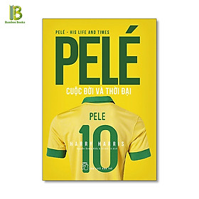 Hình ảnh Sách - Pelé - Cuộc Đời Và Thời Đại - Harry Harris - NXB Trẻ -  Bìa Mềm