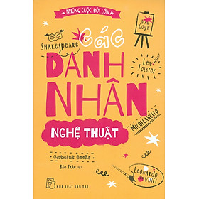 Những Cuộc Đời Lớn – Các Danh Nhân Nghệ Thuật