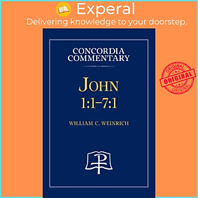 Sách - John 1 - 1-7:1 - Concordia Commentary by William Weinrich (UK edition, hardcover)