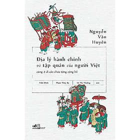 Hình ảnh Sách Hay Đáng Đọc-Địa Lý Hành Chính Và Tập Quán Người Việt Cùng 2 Di Cảo Chưa Từng Công Bố