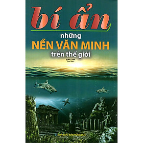 Hình ảnh Bí Ẩn Những Nền Văn Minh Trên Thế Giới (Tái Bản)