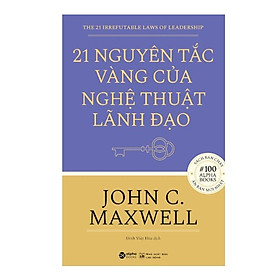 21 Nguyên Tắc Vàng Của Nghệ Thuật Lãnh Đạo (Tái Bản 2017)