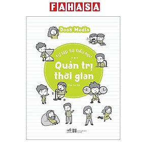 Tự Lập Từ Tiểu Học - Quản Trị Thời Gian - 