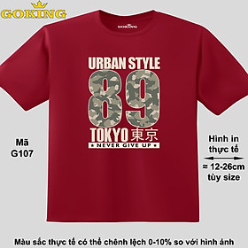 URBAN STYLE 89, mã G107. Áo thun đẹp cho cả gia đình. Áo phông hàng hiệu Goking, công nghệ in Nhật Bản siêu nét. Form unisex cho nam nữ, trẻ em, bé trai gái