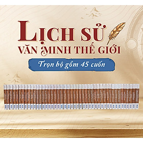 Lịch Sử Văn Minh Thế Giới - Will Durant - 11 phần (45 tập) - Sách IRED Books