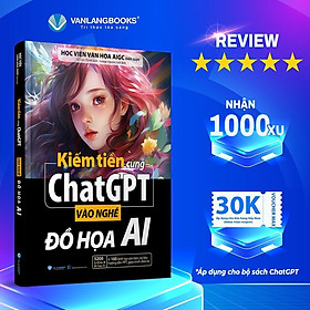 Sách - Kiếm Tiền Cùng ChatGPT - Vào Nghề Đồ Họa AI - Văn Lang