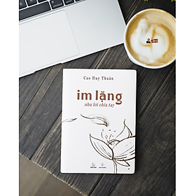 IM LẶNG NHƯ LỜI CHIA TAY - Cao Huy Thuần - Khai Tâm – bìa mềm