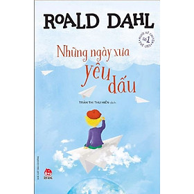 Tuyển tập Roald Dahl - Những ngày xưa yêu dấu