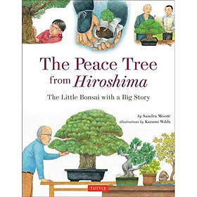 [Download Sách] The Peace Tree from Hiroshima : The Little Bonsai with a Big Story