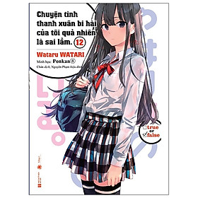 [Download Sách] Chuyện Tình Thanh Xuân Bi Hài Của Tôi Quả Nhiên Là Sai Lầm - Tập 12 - Tặng Kèm Bookmark Giấy