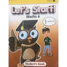Vector: Sách hệ Singapore – Học toán bằng tiếng Anh – Let’s Start Maths 6 Student’s Book