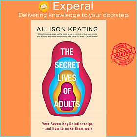 Sách - The Secret Lives of Adults - Your Seven Key Relationships - and How to by Allison Keating (UK edition, paperback)