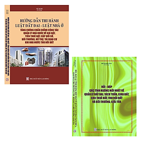 Ảnh bìa Combo 2 Cuốn Sách Hướng Dẫn Thi Hành Luật Đất Đai, Luật Nhà Ở + Hỏi Đáp Các Tình Huống Mới Nhất Về Quản Lý Đất Đai, Tách Thửa, Giao Đất, Cho Thuê Đất, Thu Hồi Đất Và Bồi Thường, Giải Tỏa