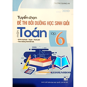 Sách - Tuyển chọn đề thi bồi dưỡng học sinh giỏi môn toán - lớp 6