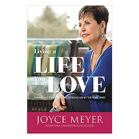 [Download Sách] Living A Life You Love: Embracing The Adventure Of Being Led By The Holy Spirit