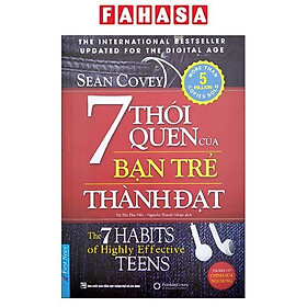 7 Thói Quen Của Bạn Trẻ Thành Đạt - The 7 Habits Of Highly Effective Teens (Khổ Lớn) (Tái Bản 2022)