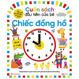 Hình ảnh Cuốn Sách Đầu Tiên Của Bé - Chiếc Đồng Hồ (Dành Cho Bé Từ 3-5 Tuổi)