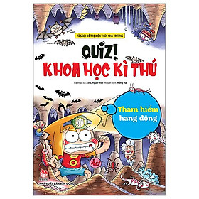 Quiz! Khoa Học Kì Thú - Thám Hiểm Hang Động (Tái Bản 2024)