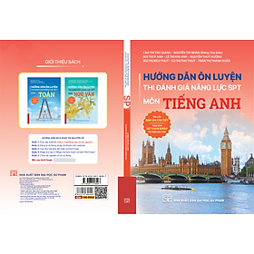 HƯỚNG DẪN ÔN LUYỆN THI ĐÁNH GIÁ NĂNG LỰC SPT MÔN TIẾNG ANH – Cao Thị Thu Giang, Nguyễn Thị Nhàn – NXB ĐHSP - Nhà Xuất Bản Đại Học Sư Phạm