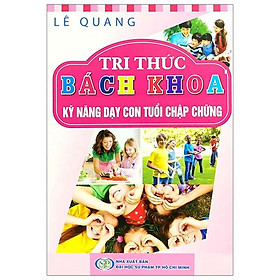 Tri Thức Bách Khoa - Kỹ Năng Dạy Con Tuổi Chập Chững