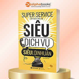 Trạm Đọc | Siêu Dịch Vụ, Siêu Lợi Nhuận