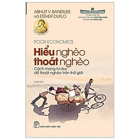 Sách Hiểu Nghèo Thoát Nghèo (Tái Bản)