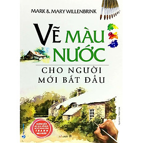 Vẽ Màu Nước Cho Người Mới Bắt Đầu (Tái Bản)