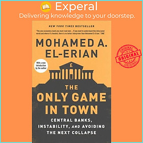 Sách - The Only Game in Town - Central Banks, Instability, and Avoiding t by Mohamed A. El-Erian (UK edition, paperback)