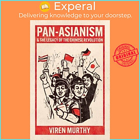 Sách - Pan-Asianism and the Legacy of the Chinese Revolution by Viren Murthy (UK edition, paperback)