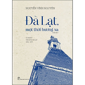 Hình ảnh Đà Lạt, một thời hương xa - Du Khảo Văn Hóa Đà Lạt 1954 - 1975